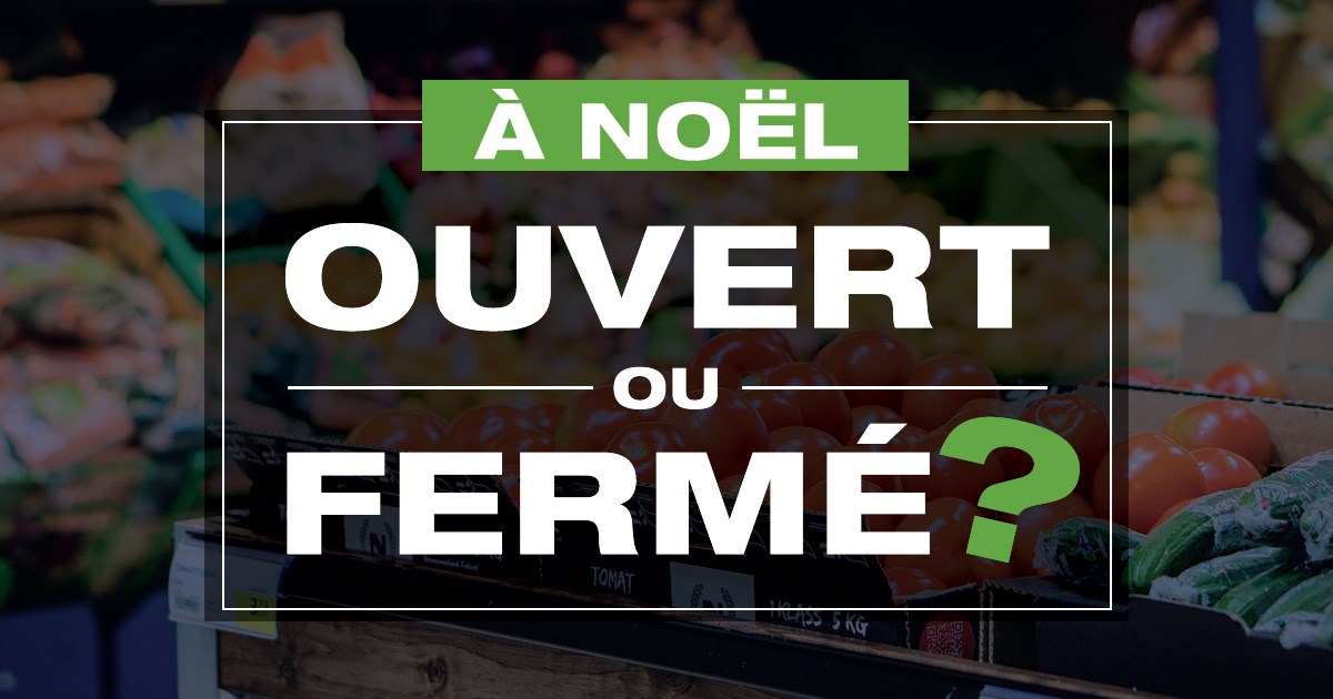 Ouvert ou fermé à Noël?
