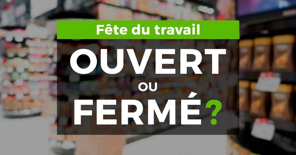 Ouvert ou fermé pour la fête du Travail ?