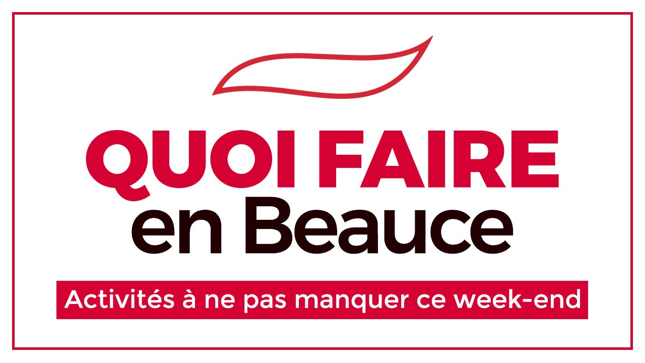 Quoi faire en Beauce en fin de semaine?