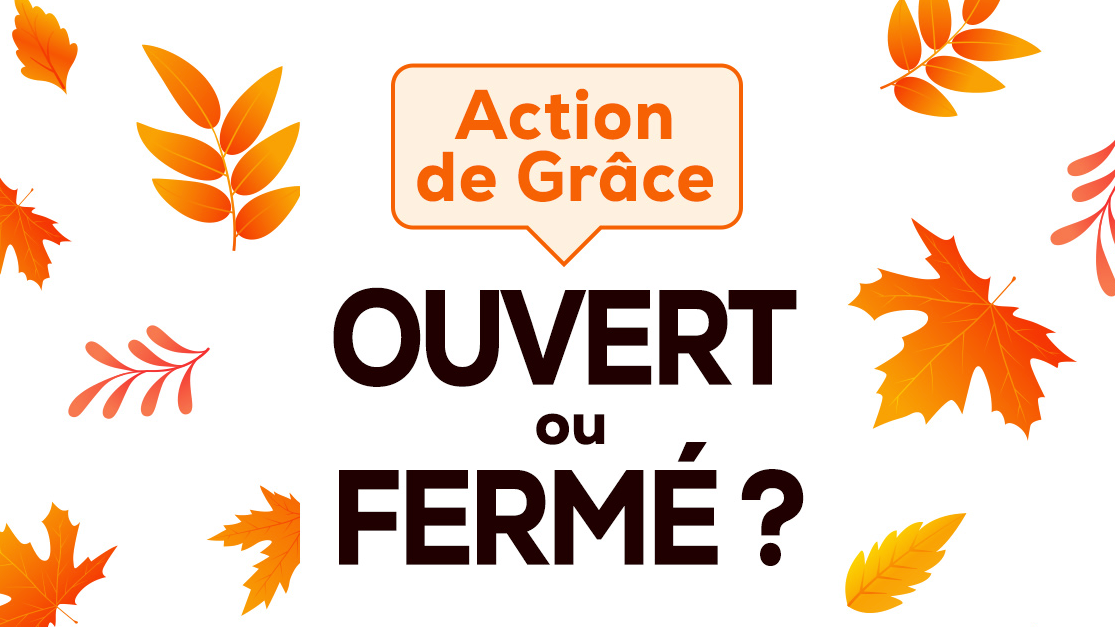 Ouvert ou fermé pour l'Action de Grâce?