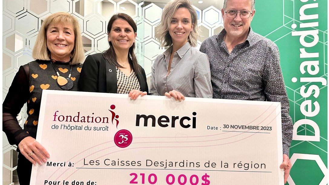 Mme Marie Legault, présidente ex officio au conseil d'administration de la Fondation de l'Hôpital du Suroît, Mme Kathleen O'Brien Favreau, Directrice - soutien à la direction générale, Caisse Desjardins de Salaberry-de-Valleyfield et représentante Desjardins, Mme Michèle Cyr-Lemieux, directrice générale de la Fondation de l'Hôpital du Suroît et M. Stéphane Brais, administrateur au conseil d'administration de la Fondation de l'Hôpital du Suroît