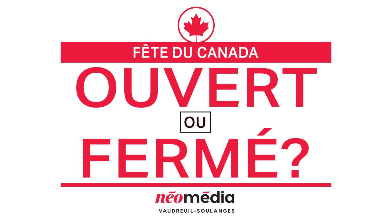 Ouvert ou fermé pour la Fête du Canada?