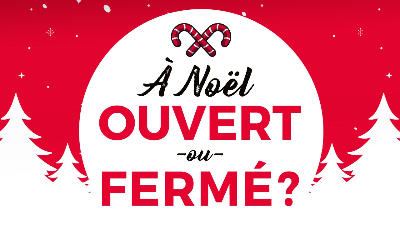 Ouvert ou fermé en ce 25 décembrel?
